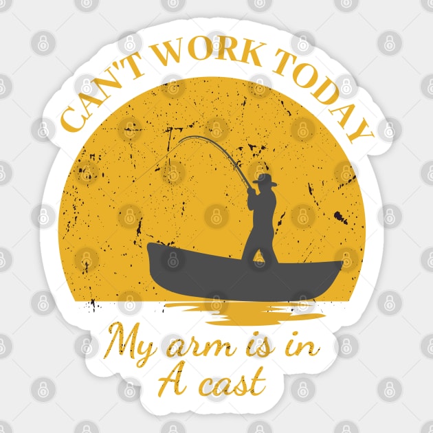 Mens Can't Work Today My Arm is in A Cast - Funny Fishing Fathers Day Gift Sticker by IstoriaDesign